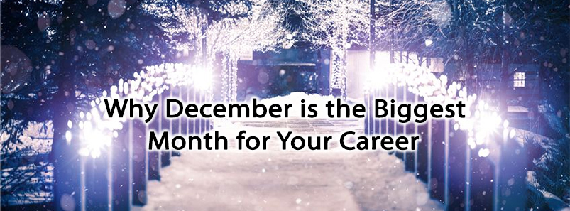 Why December is the Biggest Month for Your Career