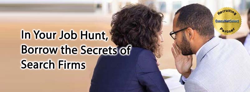 In Your Job Hunt, Borrow the Secrets of Search Firms            